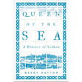 Queen of the Sea: A History of Lisbon
