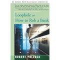 Loophole: Or How to Rob a Bank