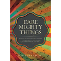 The Dare Mighty Things: Mapping the Challenges of Leadership for Christian Women