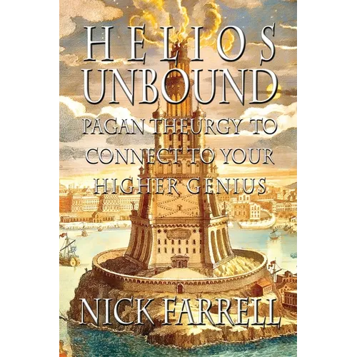 Helios Unbound: Pagan Theurgy to Connect to Your Higher Genius