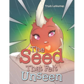 The Seed That Felt Unseen