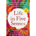 Life in Five Senses: How Exploring the Senses Got Me Out of My Head and Into the World