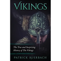 Vikings: The True and Surprising History of The Vikings