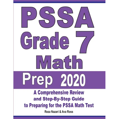 PSSA Grade 7 Math Prep 2020: A Comprehensive Review and Step-By-Step Guide to Preparing for the PSSA Math Test