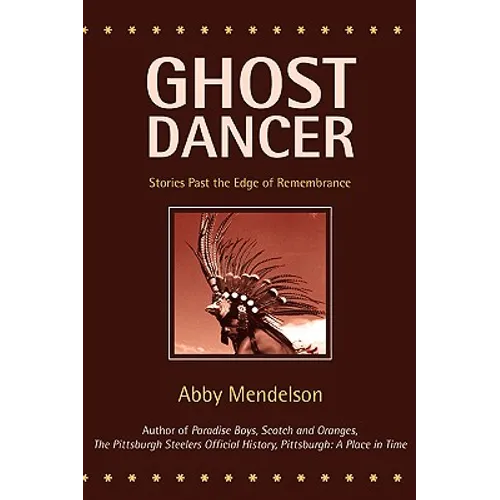 Ghost Dancer: Stories Past the Edge of Remembrance