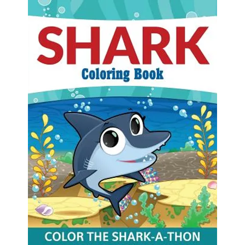 Shark Coloring Book: Color the Shark-A-Thon