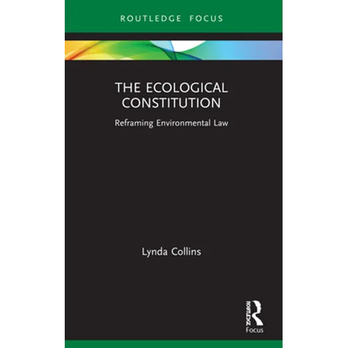 The Ecological Constitution: Reframing Environmental Law