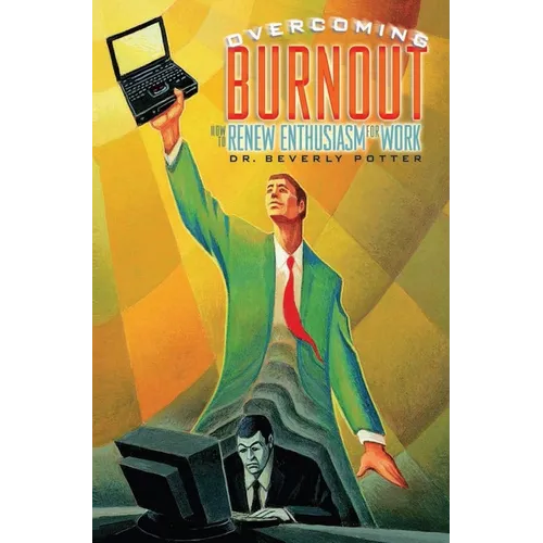 Overcoming Job Burnout: How to Renew Enthusiasm for Work