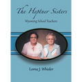 The Heptner Sisters: Wyoming Schoolteachers