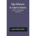 Higher mathematics for students of chemistry and physics, with special reference to practical work