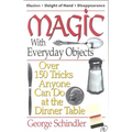 Magic with Everyday Objects: Over 150 Tricks Anyone Can Do at the Dinner Table