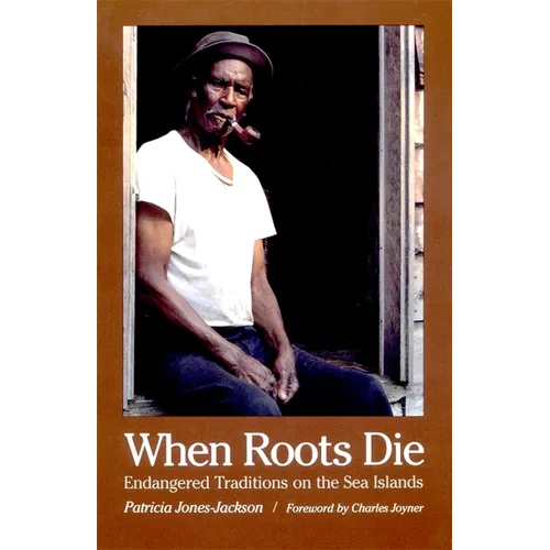 When Roots Die: Endangered Traditions on the Sea Islands