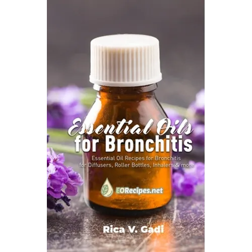 Essential Oils for Bronchitis: Essential Oil Recipes for Bronchitis for Diffusers, Roller Bottles, Inhalers & more