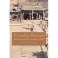 Miraculous Response: Doing Popular Religion in Contemporary China
