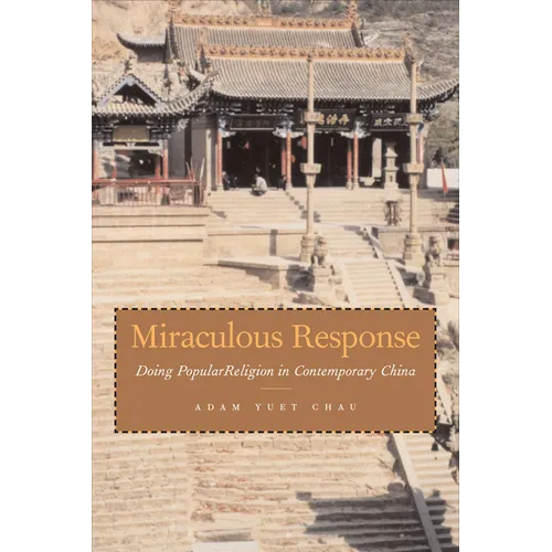 Miraculous Response: Doing Popular Religion in Contemporary China