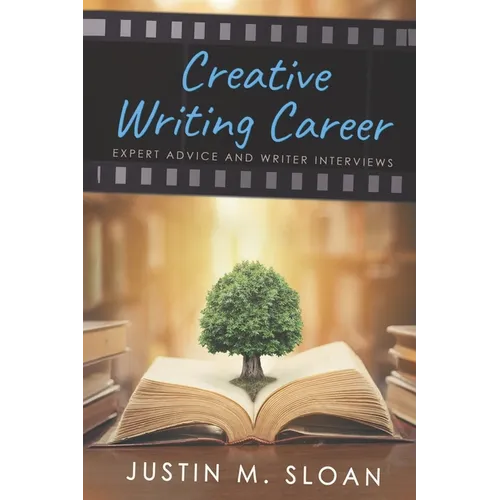 Creative Writing Career: Becoming a Writer of Film, Video Games, and Books