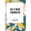 As a Man Thinketh