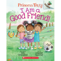 I Am a Good Friend!: An Acorn Book (Princess Truly #4)