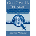 God Gave Us the Right: Conservative Catholic, Evangelical Protestant, and Orthodox Jewish Women Grapple with Feminism