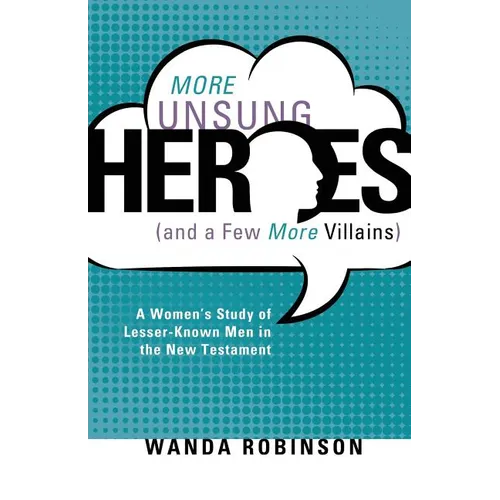 More Unsung Heroes (and a Few More Villains)