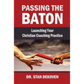 Passing the Baton: Launching Your Christian Life Coaching Practice
