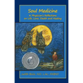 Soul Medicine: A Physician's Reflections on Life, Love, Death and Healing