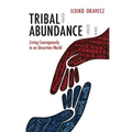 Tribal Abundance: Living Courageously in an Uncertain World