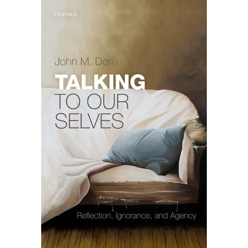 Talking to Our Selves: Reflection, Ignorance, and Agency