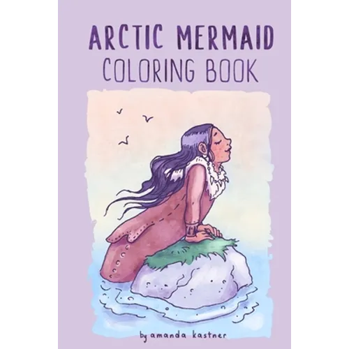 Arctic Mermaid: A Coloring Book