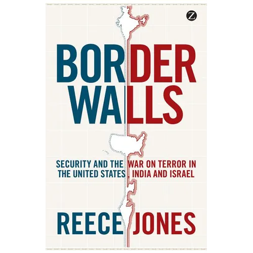 Border Walls: Security and the War on Terror in the United States, India, and Israel