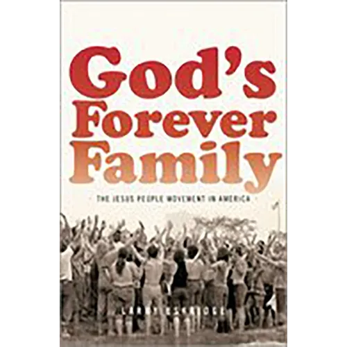 God's Forever Family: The Jesus People Movement in America