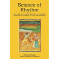 Science of Rhythm: Indian System of Musical Rhythm "Taal Shastra" Analysis of its Science and Sensibilities