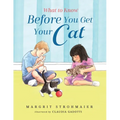 What to Know Before You Get Your Cat: A Rhyming Picture Book That Teaches Children About the Responsibility of Pet Ownership