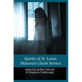 Spirits of St. Louis: Missouri Ghost Stories