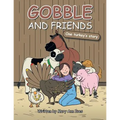 Gobble and Friends: One Turkey's Story