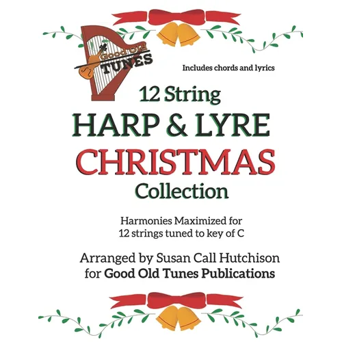 12 String HARP & LYRE CHRISTMAS Collection: Harmonies Maximized for 12 strings tuned to key of C