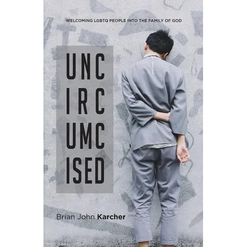 Uncircumcised: Welcoming LGBTQ people into the Family of God