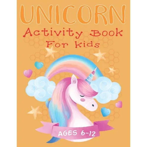 Unicorn Activity Book For Kids Ages 6-12: Coloring, dot to dot, Mazes, Word Search and More