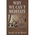 Why We Can't Meditate: A Psychology of Meditation