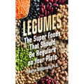 Legumes: The Super Foods That Should Be Regulars on Your Plate