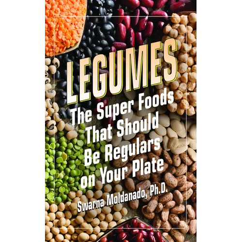 Legumes: The Super Foods That Should Be Regulars on Your Plate
