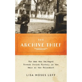 Archive Thief: The Man Who Salvaged French Jewish History in the Wake of the Holocaust
