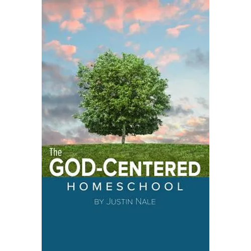 The God-Centered Homeschool