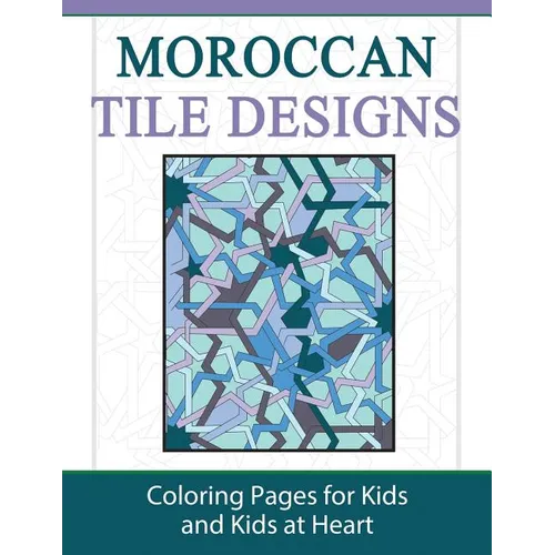 Moroccan Tile Designs: Coloring Pages for Kids and Kids at Heart