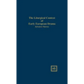 The Liturgical Context of Early European Drama