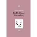 The Fly-Fisher's Entomology - Illustrated by Representations of the Natural and Artificial Insect - And Accompanied by a Few Observations and Instruct