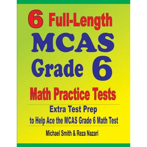 6 Full-Length MCAS Grade 6 Math Practice Tests: Extra Test Prep to Help Ace the MCAS Grade 6 Math Test