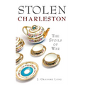 Stolen Charleston: The Spoils of War