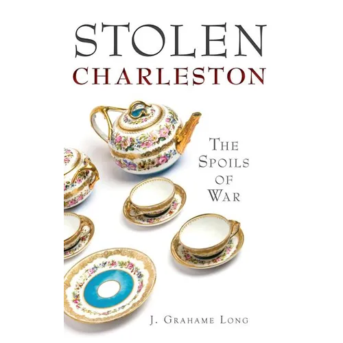 Stolen Charleston: The Spoils of War