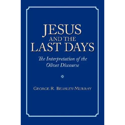 Jesus and the Last Days: The Interpretation of the Olivet Discourse